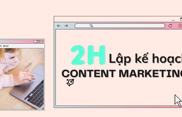 2 Giờ Xây dựng kế hoạch Content Marketing