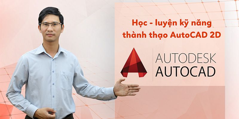 Top 10 khóa học thiết kế AutoCad tốt nhất hiện nay