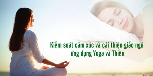 Kiểm soát cảm xúc và cải thiện giấc ngủ ứng dụng Yoga và Thiền