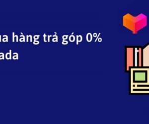 Hướng dẫn mua trả góp trên Lazada với lãi suất 0%