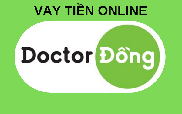 Doctor Đồng vay tiền nhanh đến 10 triệu