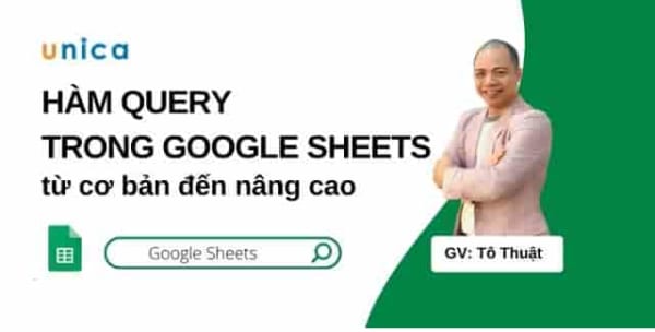 Hàm Query từ Cơ bản tới Nâng cao trong Google Sheet