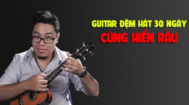 Guitar đệm hát 30 ngày cùng Hiển Râu