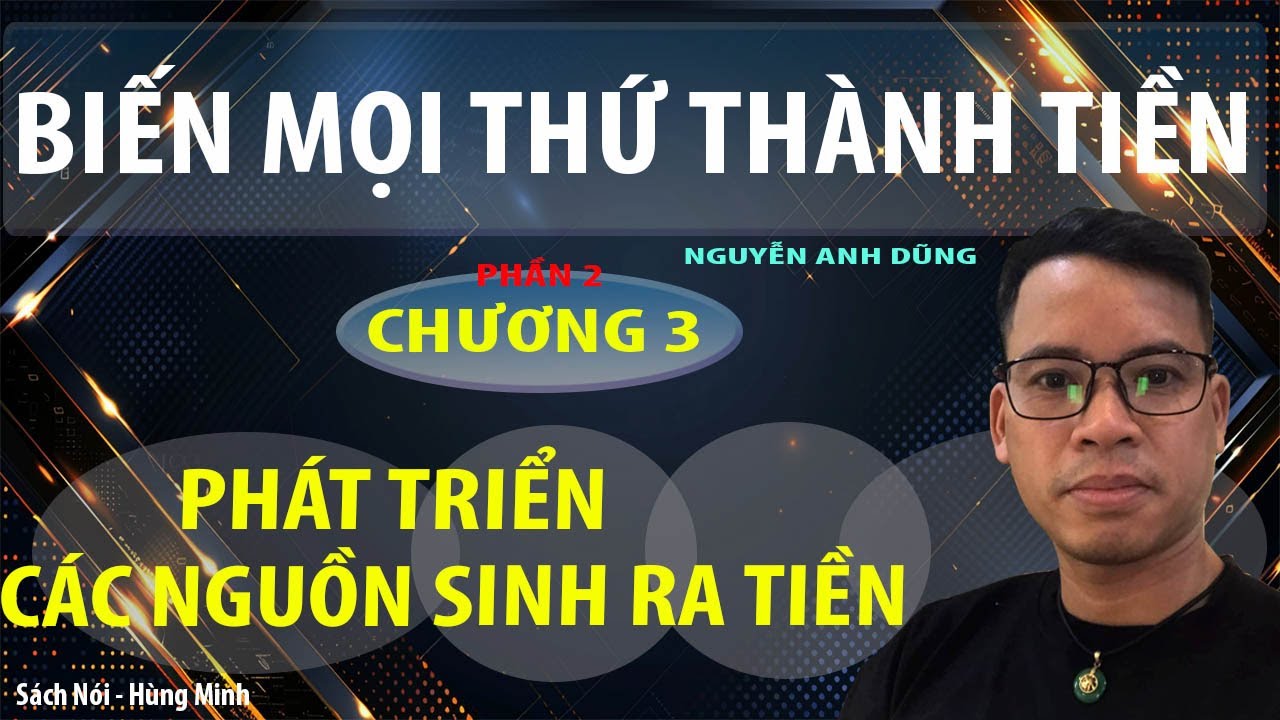 Biến Mọi Thứ Thành Tiền - Bí Quyết Tạo Ra Dòng Tiền Thụ Động Và Nâng Tầm Giá Trị Bản Thân