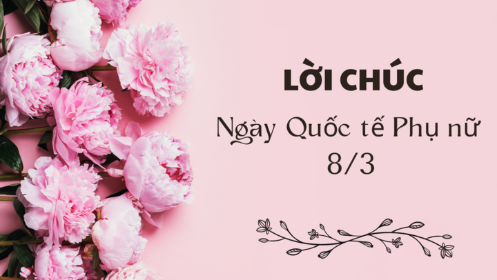 100 Câu Chúc Mừng 8/3 Hay Nhất: Gửi Gắm Yêu Thương Và Bí Quyết Tạo Dấu Ấn Tình Yêu