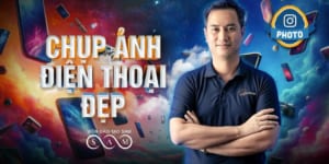 Chụp Ảnh Đẹp Bằng Điện Thoại