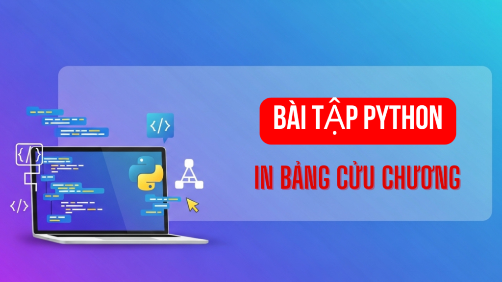 Bài Tập Python: In Bảng Cửu Chương