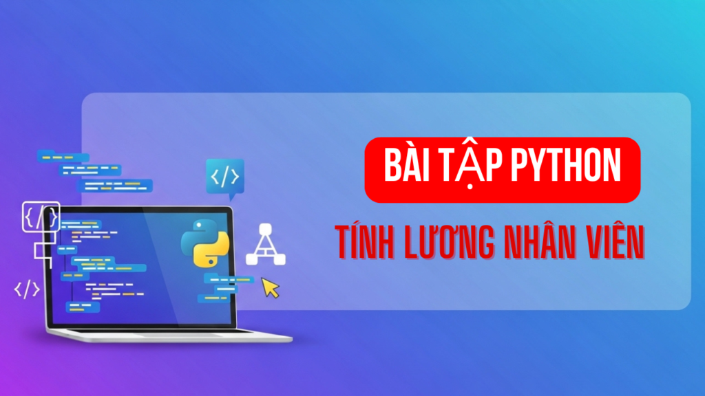 Bài Tập Python: Tính Lương Nhân Viên Có Làm Thêm Giờ
