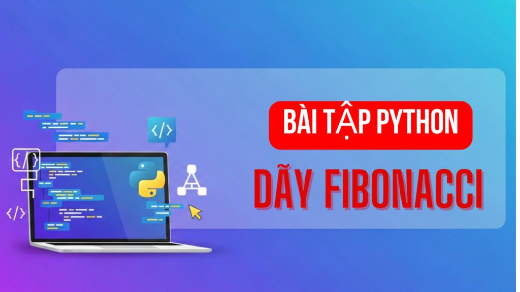 Dãy Fibonacci - Bài Tập Python cơ bản