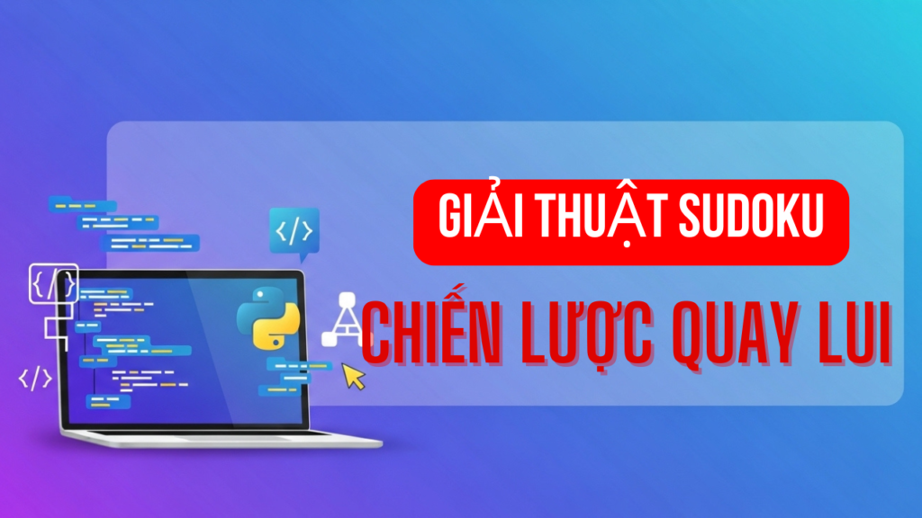 Giải Thuật Sudoku: Chiến Lược Backtracking Trong Python