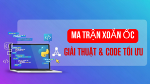 In ma trận xoắn ốc Python: Giải thuật & Code tối ưu