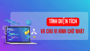 Tính Diện Tích và Chu Vi Hình Chữ Nhật Python