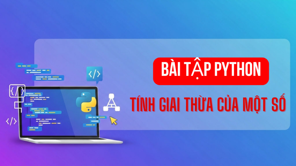 Tính giai thừa của 1 số - Bài tập Python cơ bản