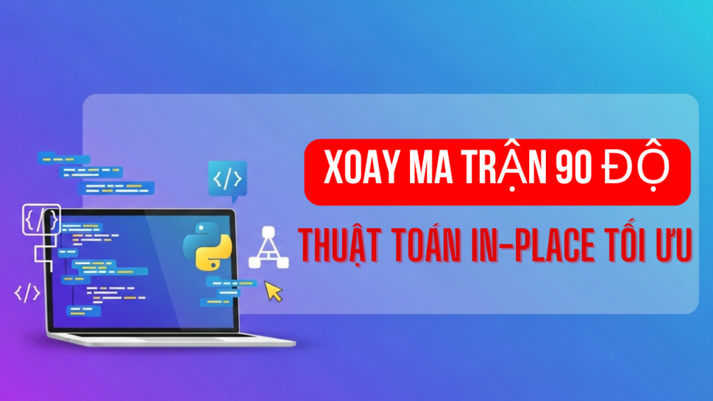 Xoay Ma Trận 90 Độ Python: Thuật Toán In-place Tối Ưu