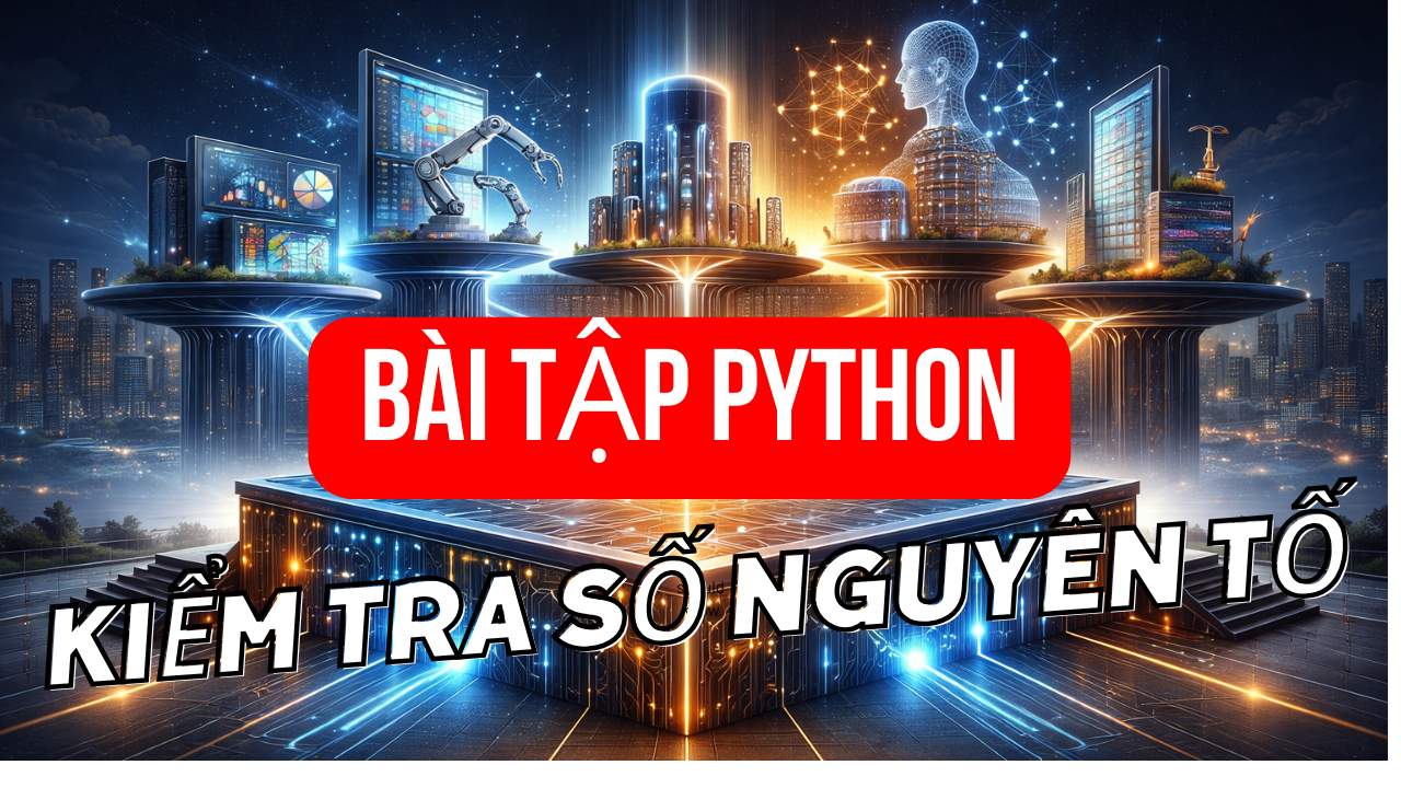 Cách kiểm tra số nguyên tố Python: 2 Thuật toán tối ưu
