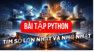 Tìm số lớn nhất và nhỏ nhất trong list Python